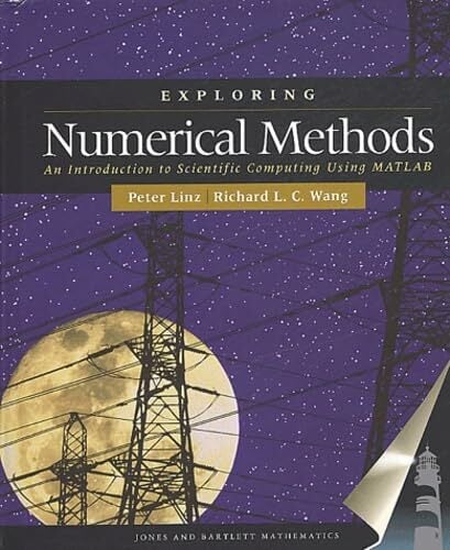 Exploring Numerical Methods: An Introduction to Scientific Computing Using Matlab Exploring Numerical Methods: An Introduction to Scientific Computing Using Matlab