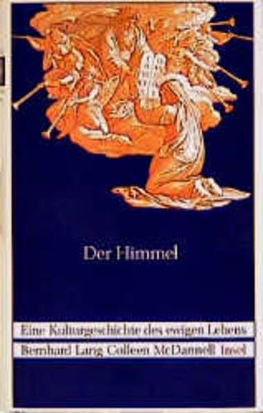 Der Himmel: Eine Kulturgeschichte des ewigen Lebens