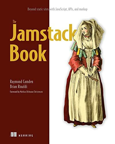 The Jamstack Book: Beyond Static Sites With Javascript, APIs, and Markup