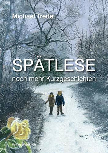 Spätlese: ... noch mehr Kurzgeschichten