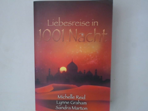 Liebesreise in 1001 Nacht: 1. Ein Sohn für den Scheich 2. Der Wüstenpalast 3. Der Falke des Nordens: Ein Sohn für den Scheich; Der Wüstenpalast; Der Falke des Nordens (MIRA Liebesreisen)