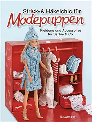 Strick- und Häkelchic für Modepuppen. Kleidung und Accessoires für Barbie & Co. Strick- und Häkelchic für Modepuppen. Kleidung und Accessoires für Barbie & Co.