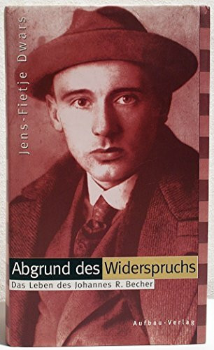 Abgrund des Widerspruchs: Das Leben des Johannes R. Becher (Aufbau-Sachbuch)