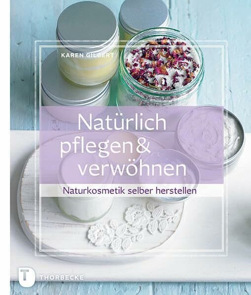 Natürlich pflegen & verwöhnen: Naturkosmetik selber herstellen
