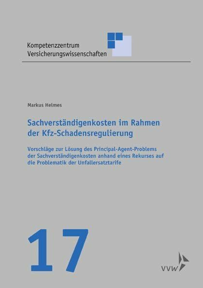 Sachverständigenkosten im Rahmen der Kfz-Schadensregulierung: Vorschläge zur Lösung des Principal-Agent-Problems der Sachverständigenkosten anhand ... Versicherungswissenschaften)