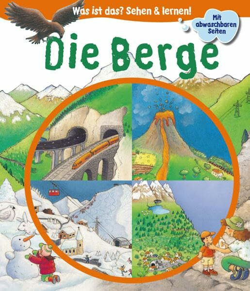 Die Berge (Was ist das? Sehen und lernen!)