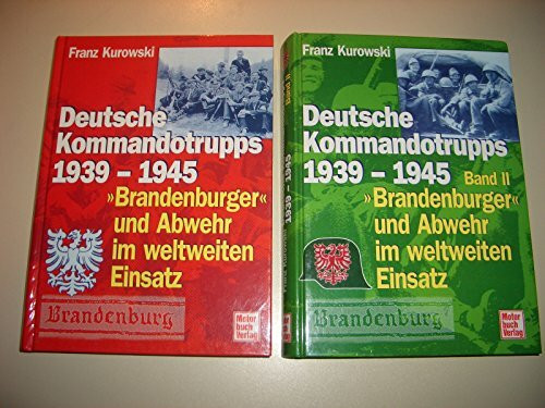 Deutsche Kommandotrupps 1939-1945, Band 2. Die "Brandenburger" im weltweiten Einsatz