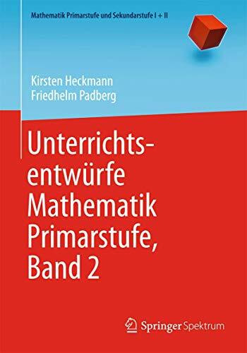 Unterrichtsentwürfe Mathematik Primarstufe, Band 2: Bd.2 (Mathematik Primarstufe und Sekundarstufe I + II)