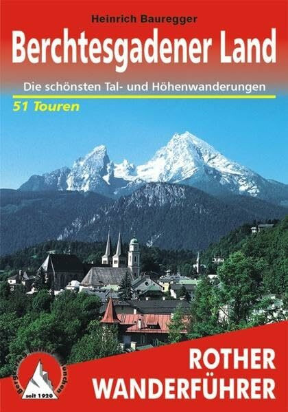 Berchtesgadener Land: Die schönsten Tal- und Höhenwanderungen. 51 Touren (Rother Wanderführer)