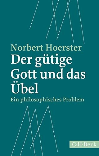 Der gütige Gott und das Übel: Ein philosophisches Problem (Beck Paperback)