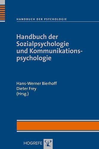 Handbuch der Sozialpsychologie und Kommunikationspsychologie (Handbuch der Psychologie) Handbuch der Sozialpsychologie und Kommunikationspsychologie (Handbuch der Psychologie)