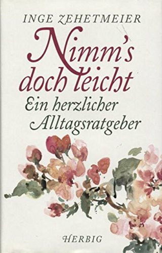 Nimm's doch leicht: Ein herzlicher Alltagsratgeber
