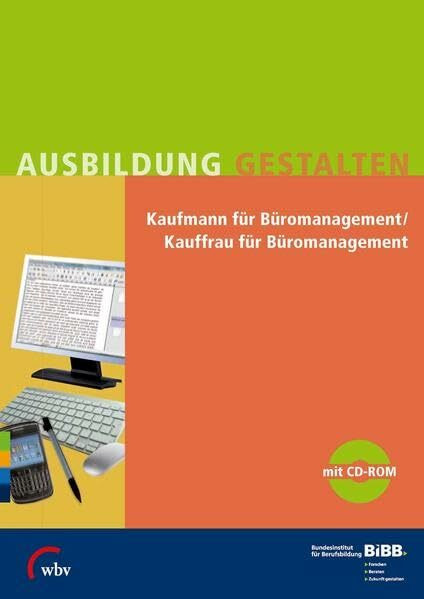 Kaufmann/Kauffrau für Büromanagement: Umsetzungshilfen und Praxistipps: Umsetzungshilfen und Praxistipps. Hrsg.: BIBB Bundesinstitut für Berufsbildung (Ausbildung gestalten)