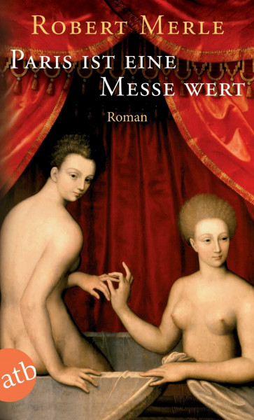 Paris ist eine Messe wert: Roman (Fortune de France, Band 5)