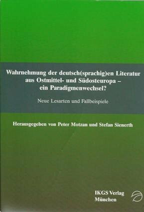 Wahrnehmung der deutsch(sprachig)en Literatur aus Ostmittel- und Südosteuropa - ein Paradigmenwechsel?: Neue Lesarten und Fallbeispiele ... Reihe (Literatur- und Sprachgeschichte))