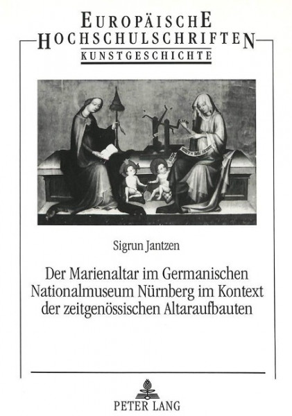 Der Marienaltar im Germanischen Nationalmuseum Nürnberg im Kontext der zeitgenössischen Altaraufbaut