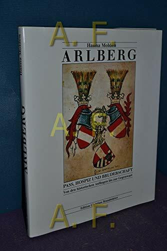 Am Arlberg. Pass, Hospiz und Bruderschaft. Von den historischen Anfängen bis zur Gegenwart