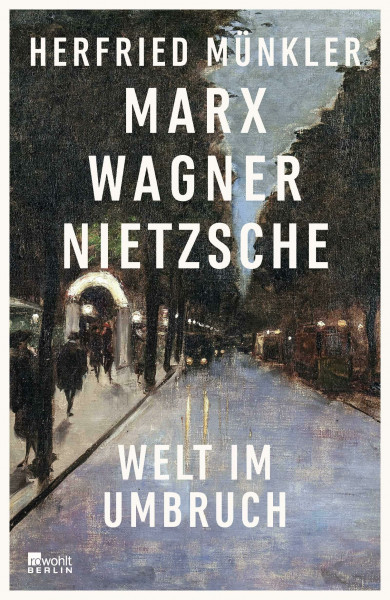 Marx, Wagner, Nietzsche: Welt im Umbruch