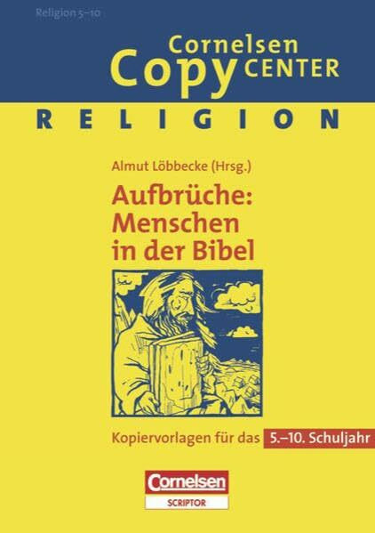 Cornelsen Copy Center: Aufbrüche: Menschen in der Bibel: Religion für das 5.-10. Schuljahr. Kopiervorlagen