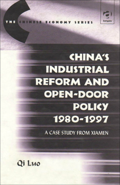 China's Industrial Reform and Open-Door Policy 1980 1997: A Case Study from Xiamen (Ashgate Studies on the Economic Reform of China)
