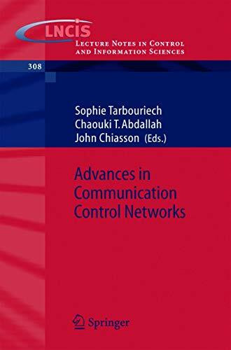 Advances in Communication Control Networks (Lecture Notes in Control and Information Sciences, 308, Band 308)