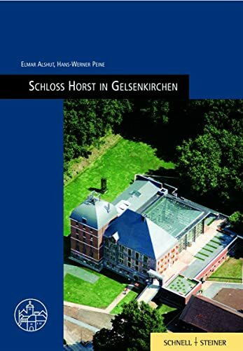 Gelsenkirchen-Horst: Burgenführer Bd. 15 (Burgen, Schlösser und Wehrbauten in Mitteleuropa, Band 15)