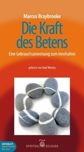 Die Kraft des Betens. Eine Gebrauchsanweisung zum Innehalten. 3 CDs