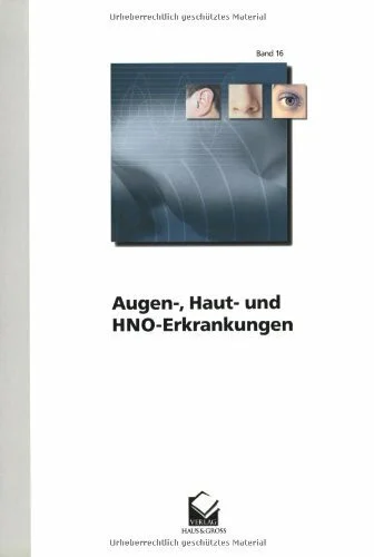Augen-, Haut- und HNO-Erkrankungen: eine kurzgefaßte, prüfungsrelevante Darstellung unter Berücksichtigung des Lernzielkataloges für die Pflegeberufe