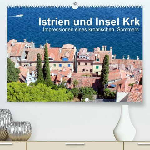 Istrien und Insel Krk - Impressionen eines kroatischen Sommers (Premium, hochwertiger DIN A2 Wandkalender 2022, Kunstdruck in Hochglanz)