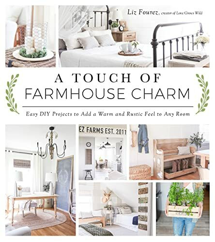 Page Street Publishing Co. A Touch Of Farmhouse Charm, Easy Diy Projects To Add A Warm And Rustic Feel To Any Room