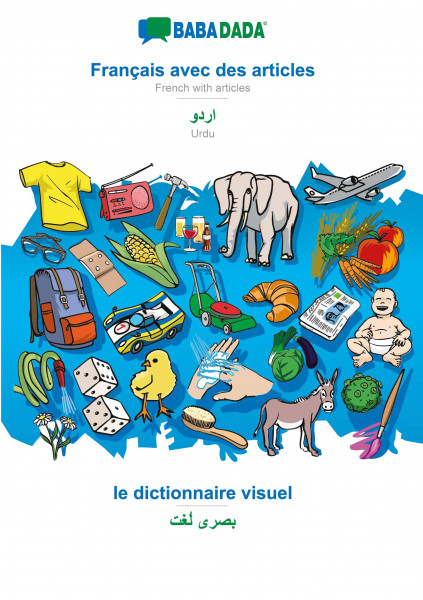 BABADADA, Français avec des articles - Urdu (in arabic script), le dictionnaire visuel - visual dictionary (in arabic script)