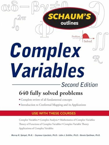 Schaum's Outline of Complex Variables, 2ed: Second Edition: With an Introduction to Conformal Mapping and Its Applications (Schaum's Outlines)
