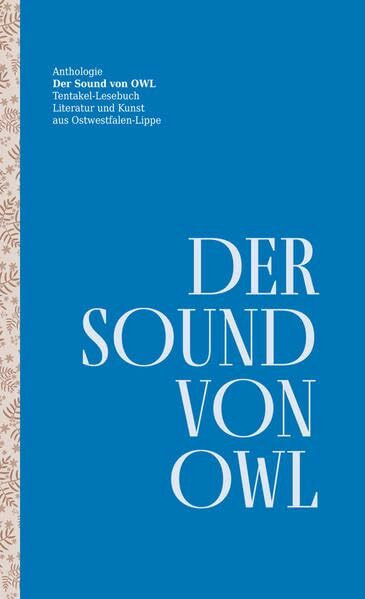 Der Sound von OWL: Literatur und Kunst aus Ostwestfalen