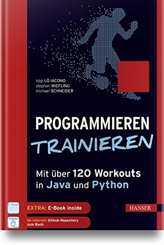 Programmieren trainieren: Mit über 120 Workouts in Java und Python