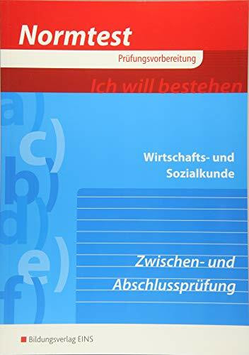 Normtest / Normtest Wirtschafts- und Sozialkunde: Wirtschafts- und Sozialkunde / Zwischen- und Abschlussprüfung: Arbeitsheft