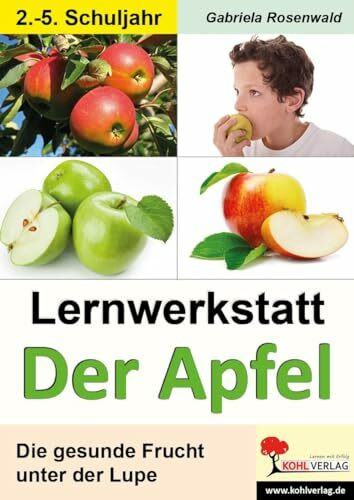 Lernwerkstatt Der Apfel: Die gesunde Frucht unter der Lupe