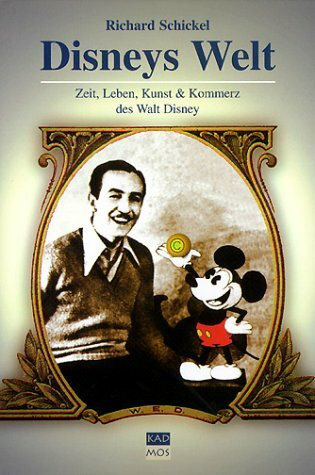 Disneys Welt: Zeit, Leben, Kunst & Kommerz des Walt Disney