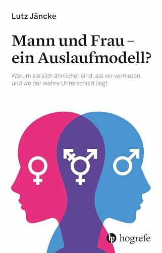 Mann und Frau - ein Auslaufmodell?: Warum sie sich ähnlicher sind, als wir vermuten, und wo der wahre Unterschied liegt.