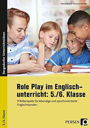Role Play im Englischunterricht: 5./6. Klasse: 9 Rollenspiele für lebendige und sprechorientierte Englischstunden