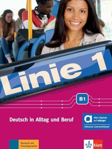 Linie 1 B1 – Hybride Ausgabe allango: Deutsch in Alltag und Beruf. Kurs- und Übungsbuch mit Audios und Videos inklusive Lizenzschlüssel allango (24 Monate) (Linie 1: Deutsch in Alltag und Beruf)
