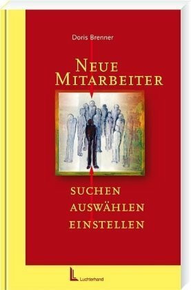 Neue Mitarbeiter: Suchen, Auswählen, Einstellen