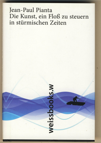 Die Kunst ein Floß zu steuern in stürmischen Zeiten