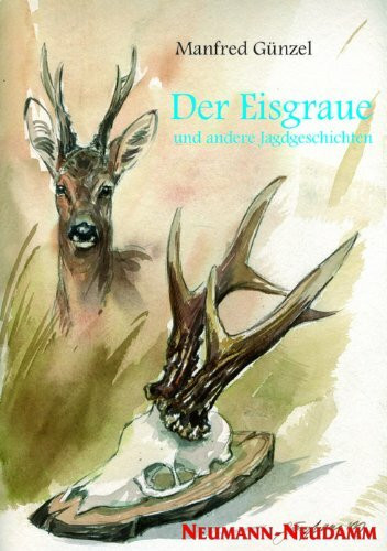Der Eisgraue: und andere Jagdgeschichten