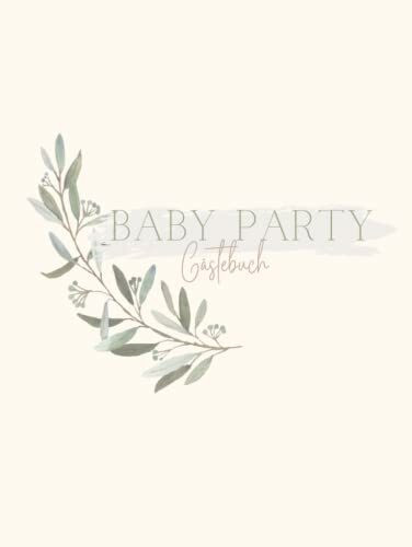 Baby Shower Gästebuch: Babyparty Gästebuch I Baby Shower I Erinnerungsbuch Baby Shower I Geschenk zur Babyparty I Baby Shower Gästebuch zum selber gestalten