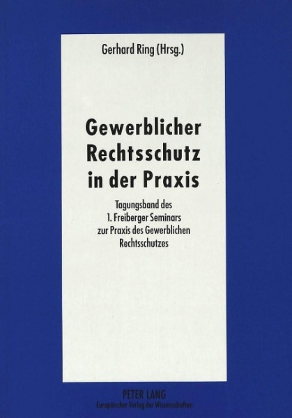 Gewerblicher Rechtsschutz in der Praxis