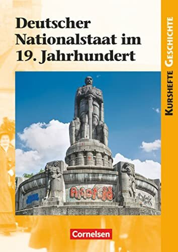 Kurshefte Geschichte - Allgemeine Ausgabe - Ausgabe ab 2012: Deutscher Nationalstaat im 19. Jahrhundert - Schulbuch