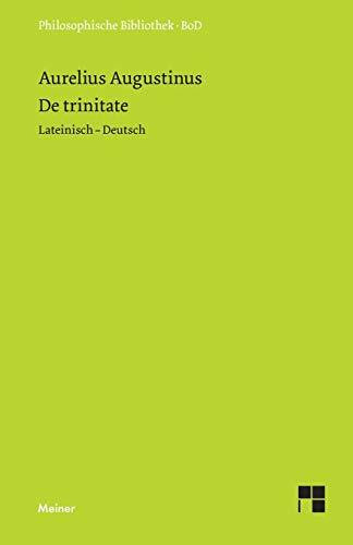 De trinitate: Bücher VIII-XI, XIV-XV, Anhang: Buch V. Zweisprachige Ausgabe (Philosophische Bibliothek)
