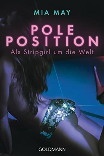 Poleposition: Als Stripgirl um die Welt: Als Stripgirl um die Welt. Originalausgabe