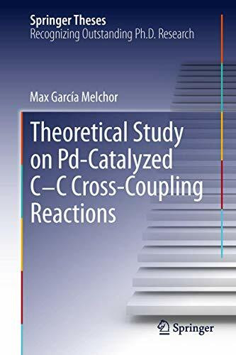A Theoretical Study of Pd-Catalyzed C-C Cross-Coupling Reactions (Springer Theses)