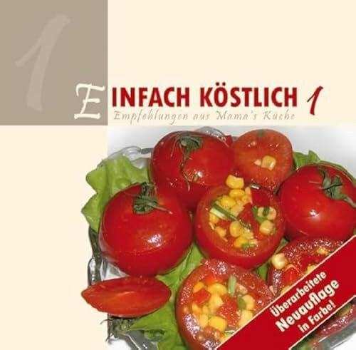 Einfach Köstlich 1: Empfehlungen aus Mamas Küche